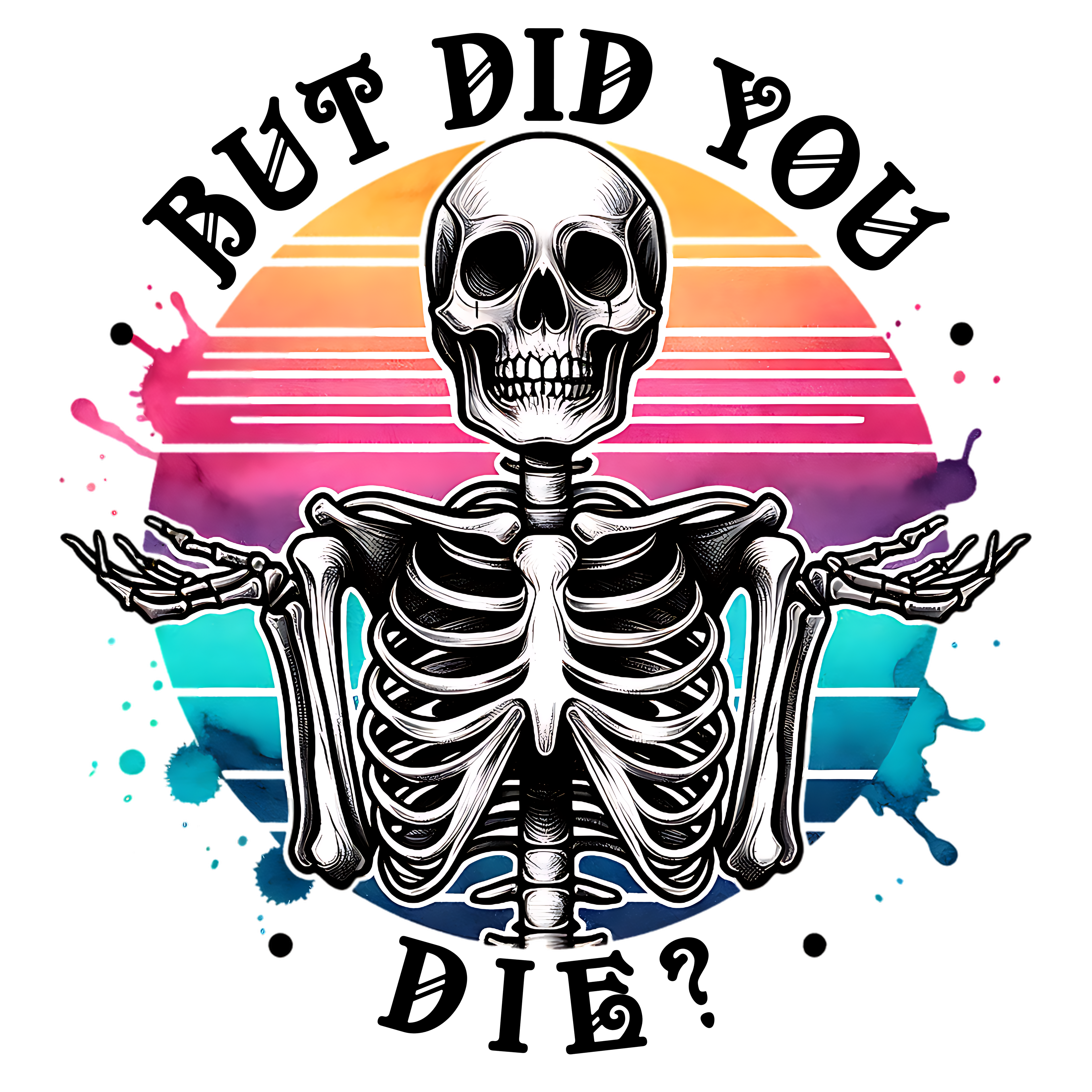 BUT DID YOU . . .  t-shirt